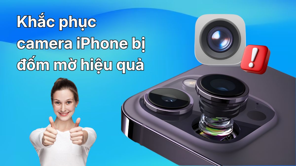 Cách khắc phục camera iPhone bị đốm mờ hiệu quả 2025